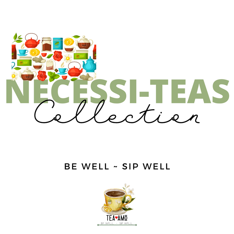 Tea Amo Collections: Necessi-Teas